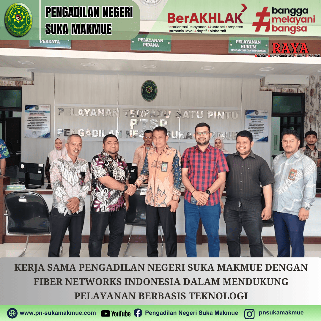 Pengadilan Negeri Suka Makmue Jalin Kerja Sama dengan Fiber Networks Indonesia